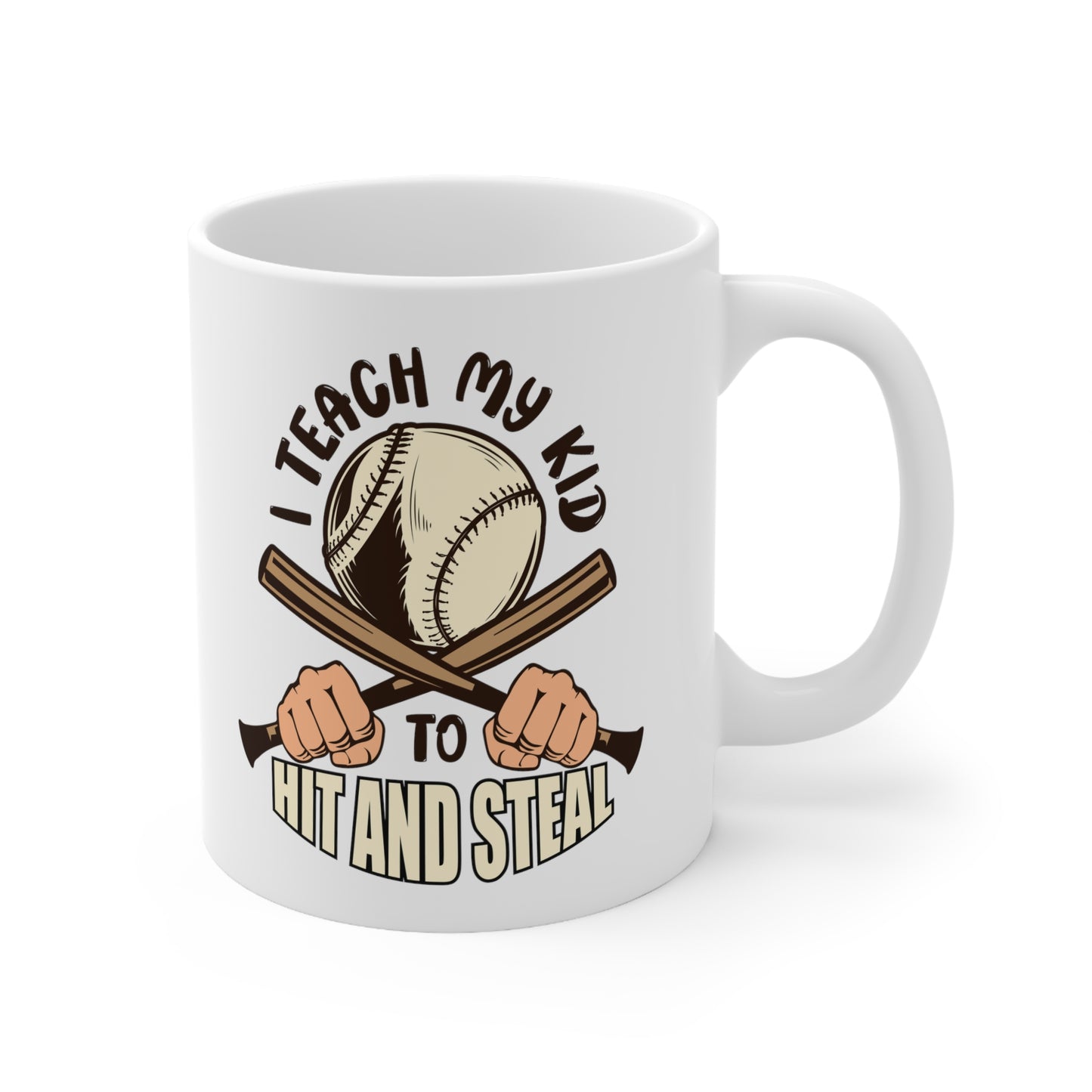 I Teach My Kid To Hit and Steal- Ceramic Mug 11oz