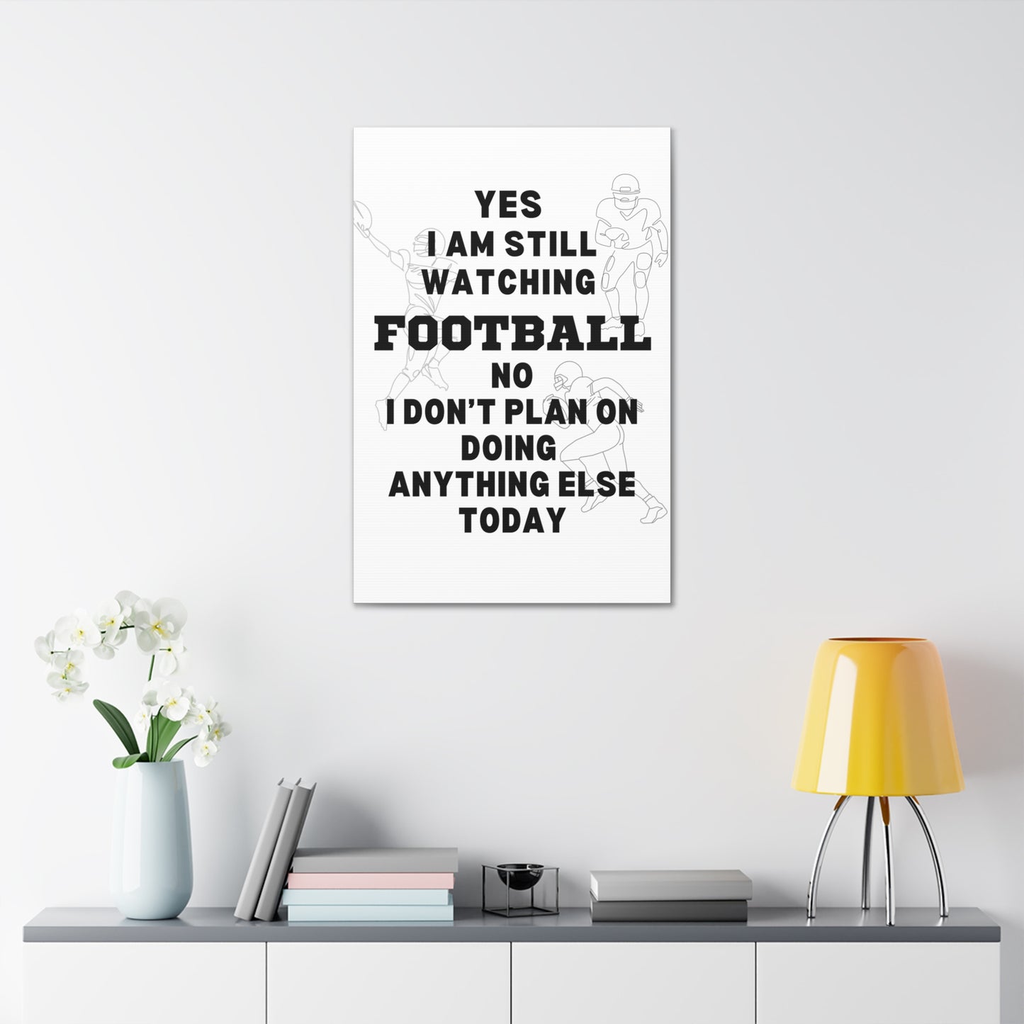 YES I AM STILL WATCHING FOOTBALL CANVAS