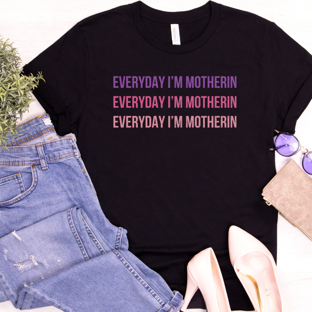 Everyday I'm Motherin' Funny T-Shirt