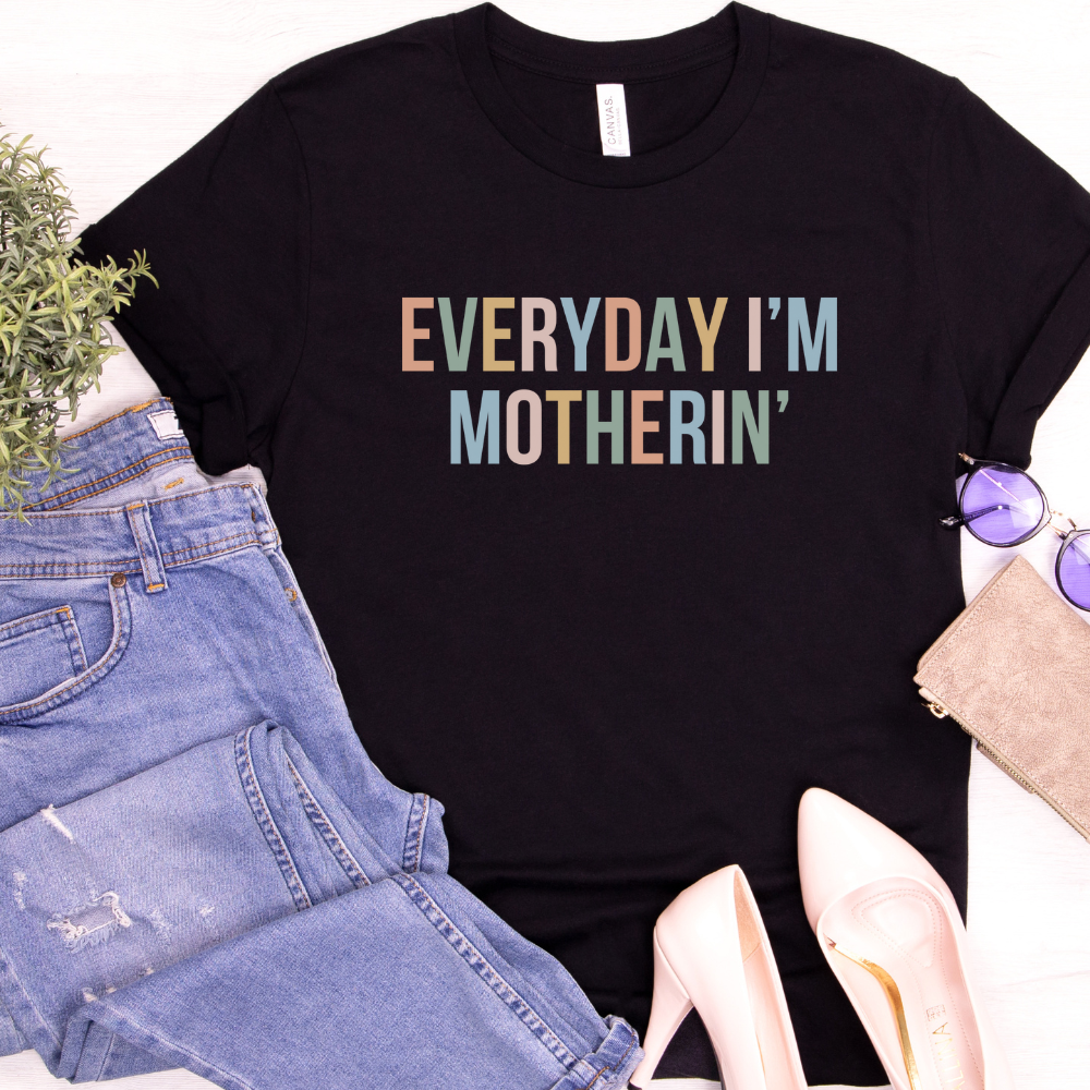 Everyday I'm Motherin' T-Shirt