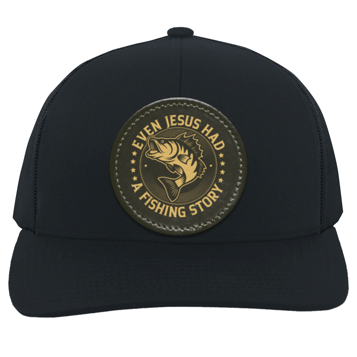 Even Jesus had a Fishing Story- Trucker Snap Back - Patch