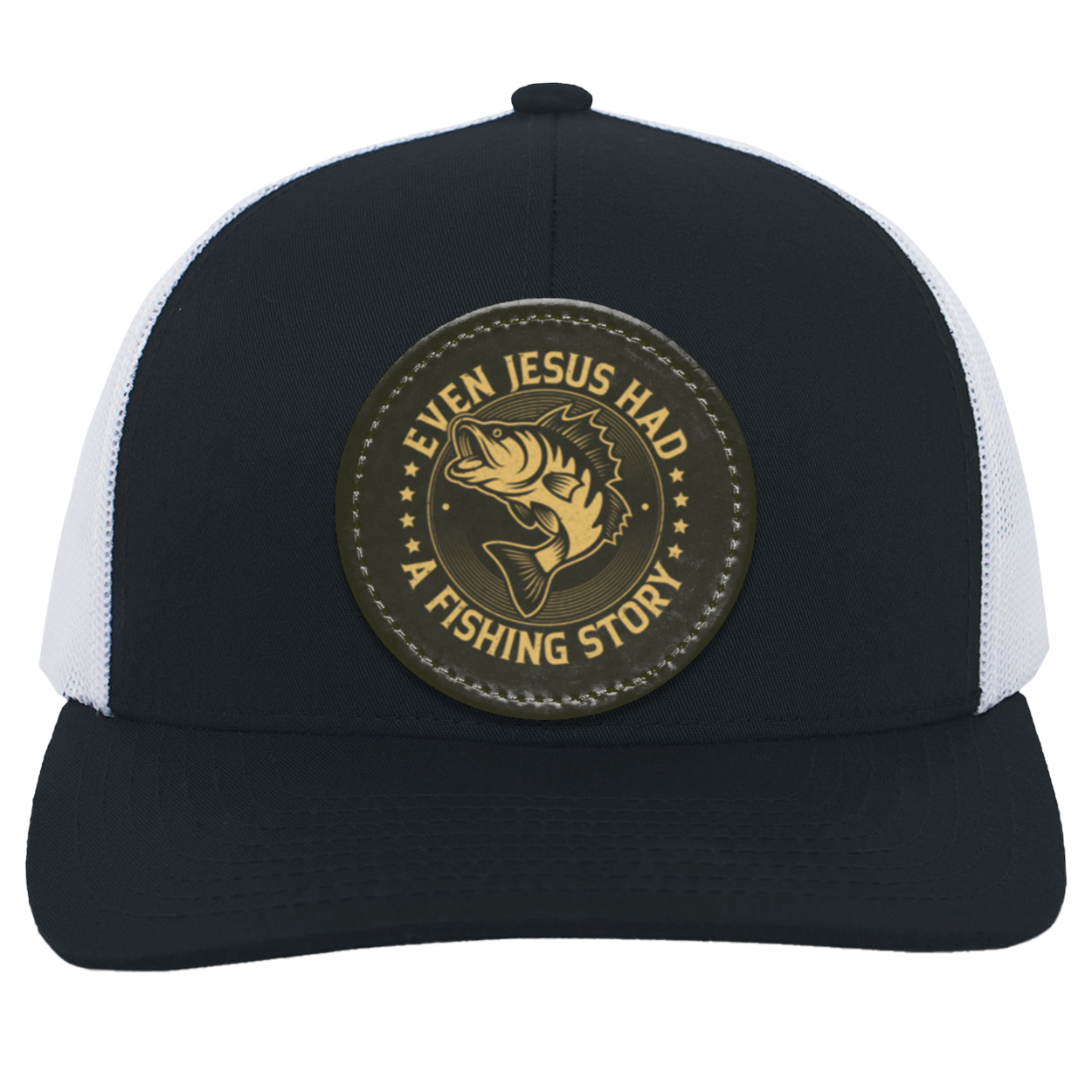 Even Jesus had a Fishing Story- Trucker Snap Back - Patch