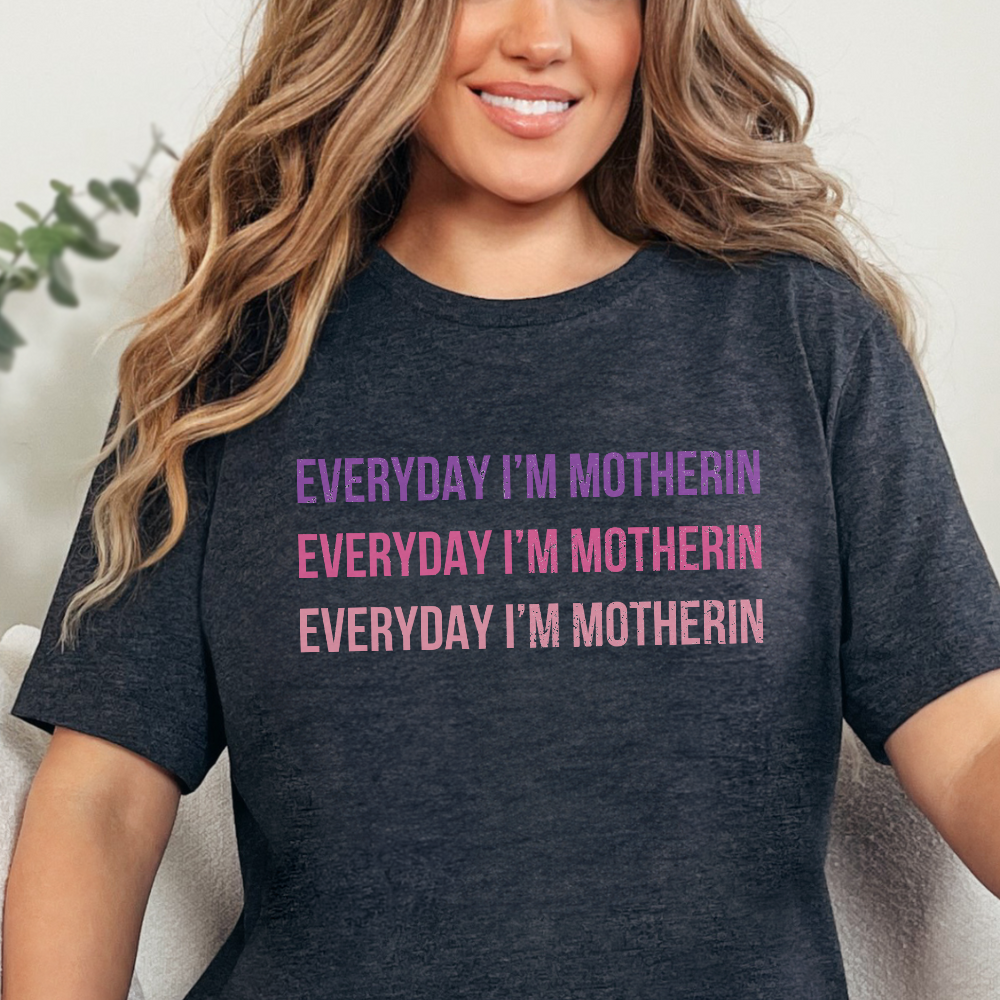 Everyday I'm Motherin' Funny T-Shirt