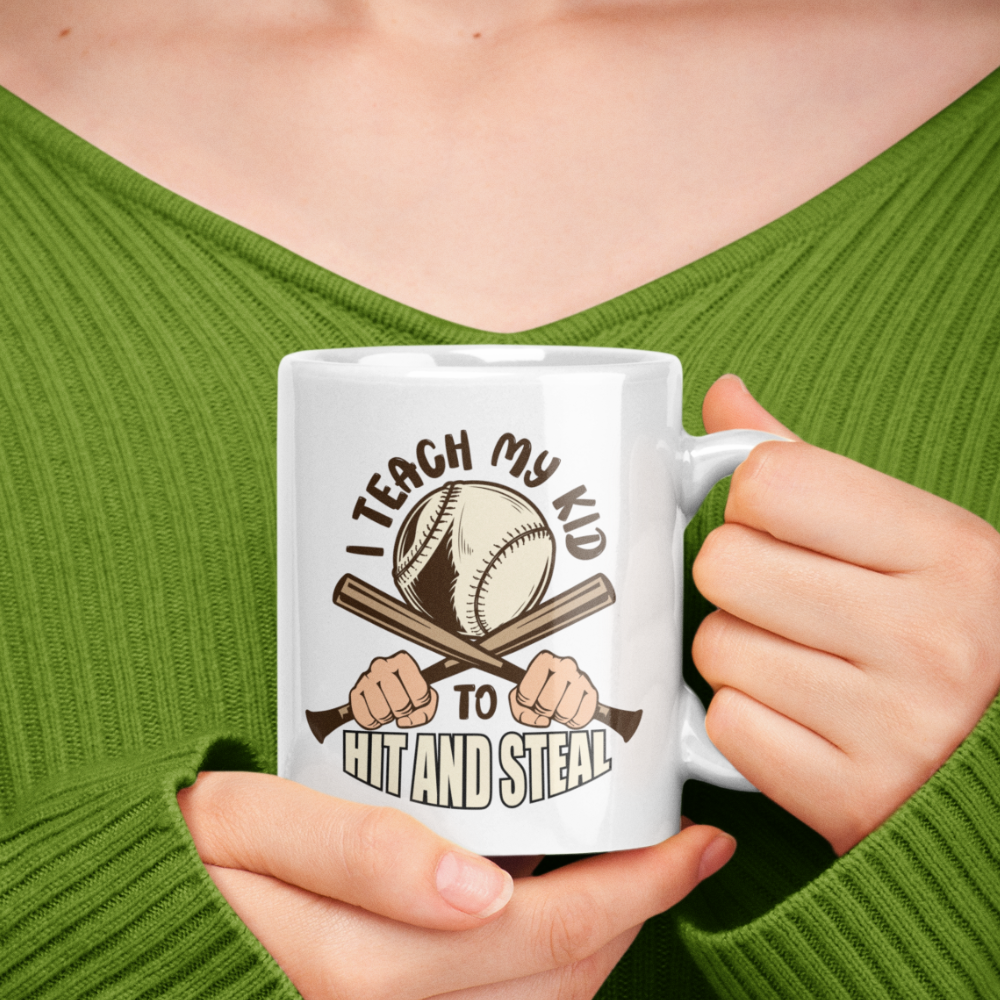 I Teach My Kid To Hit and Steal- Ceramic Mug 11oz