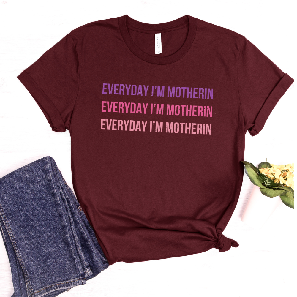 Everyday I'm Motherin' Funny T-Shirt