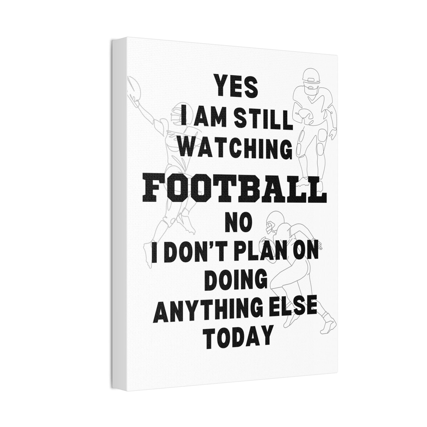 YES I AM STILL WATCHING FOOTBALL CANVAS