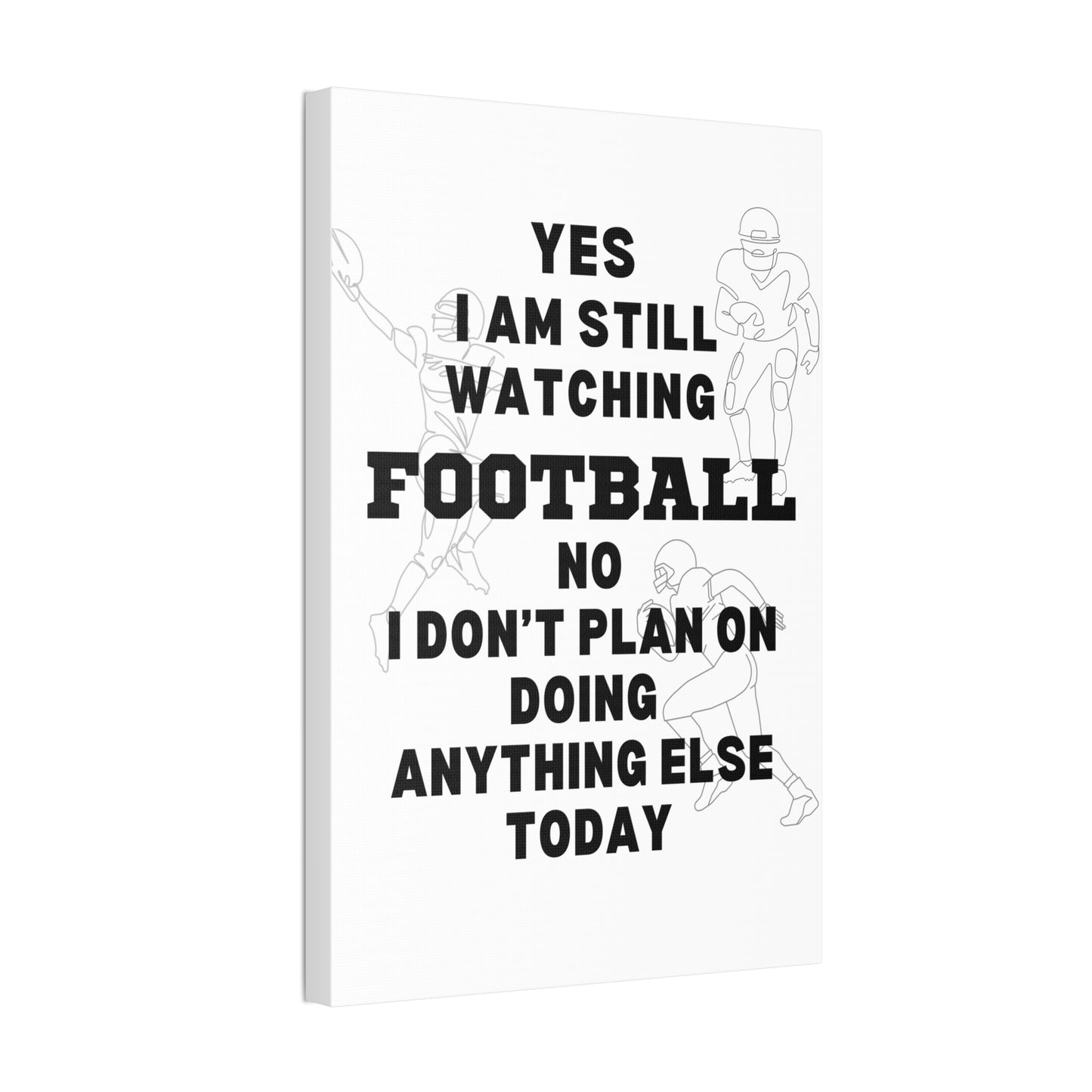 YES I AM STILL WATCHING FOOTBALL CANVAS