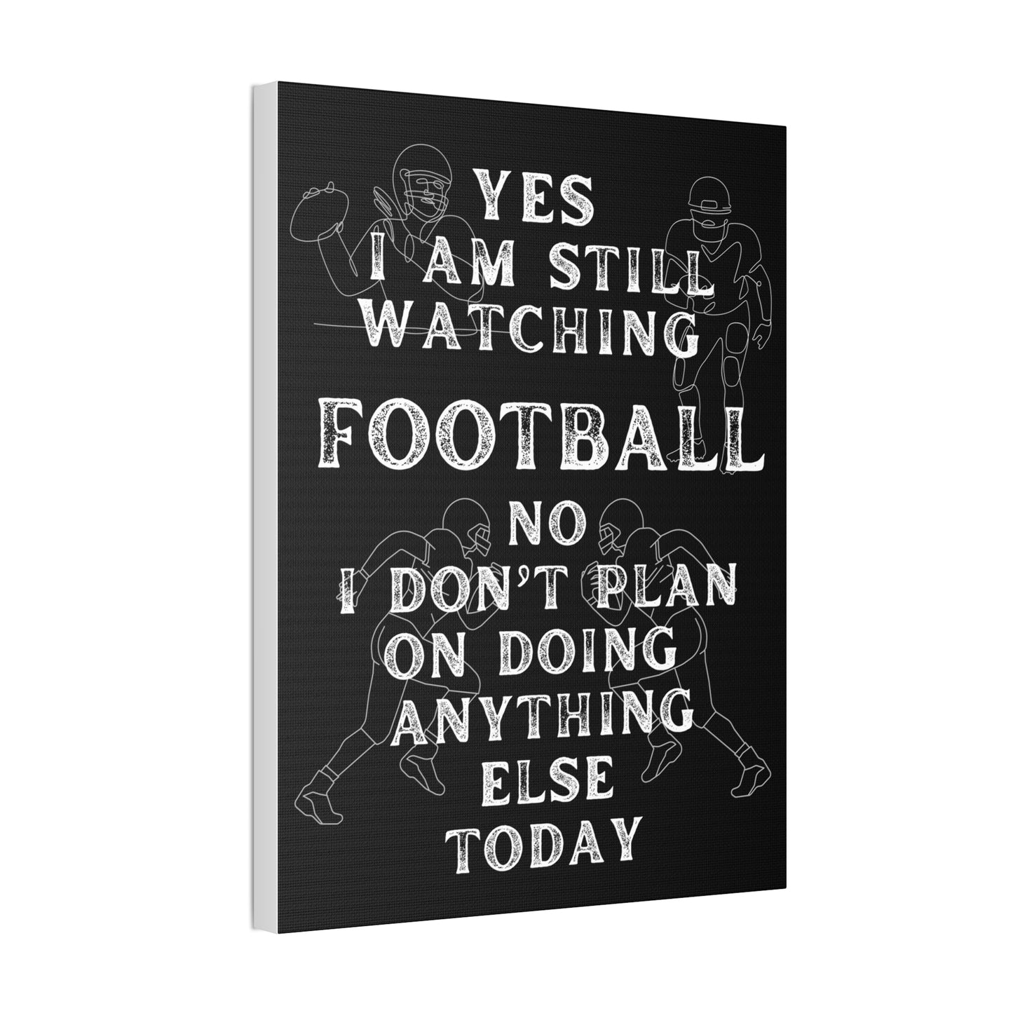 YES I AM STILL WATCHING FOOTBALL