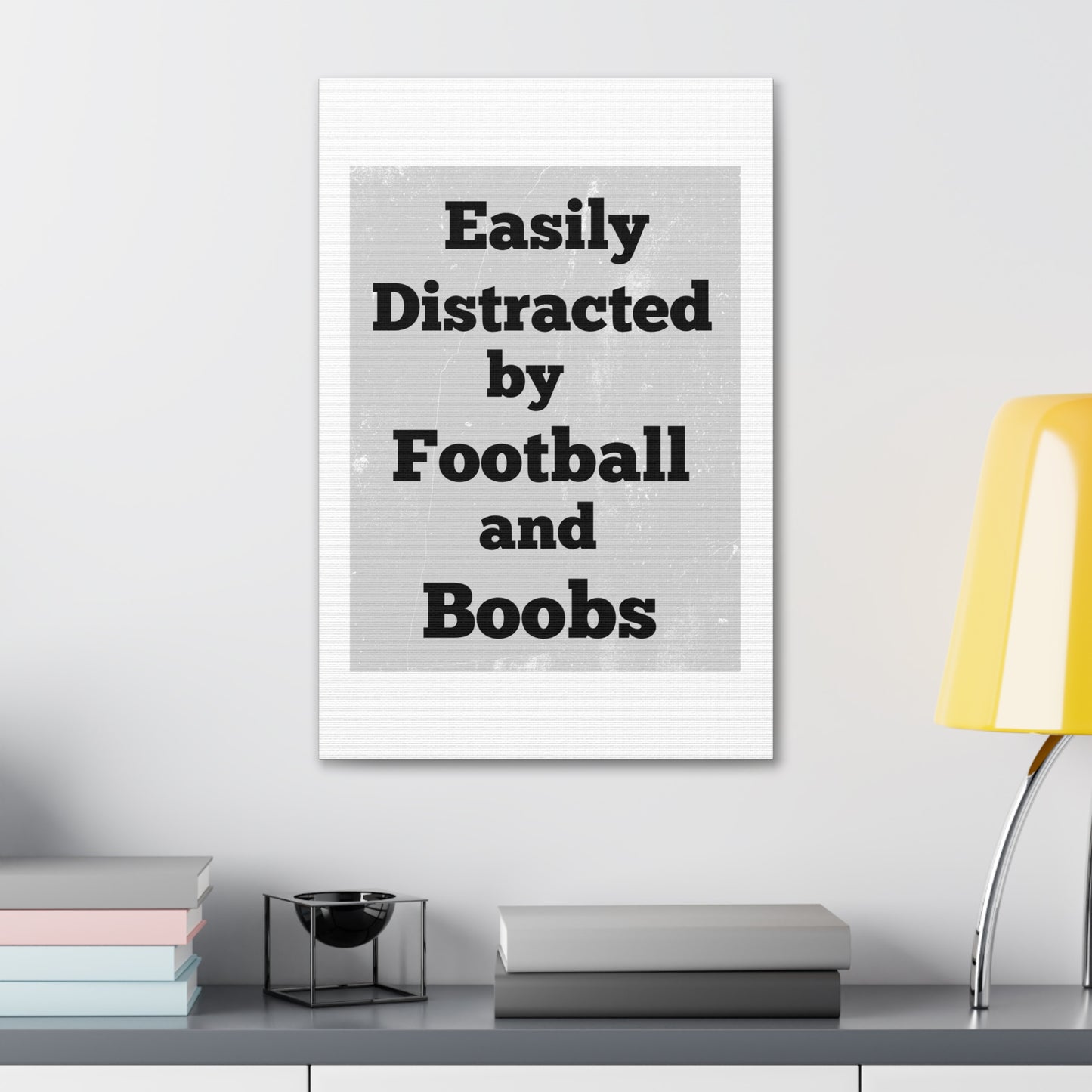 EASILY DISTRACTED BY FOOTBALL AND BOOBS