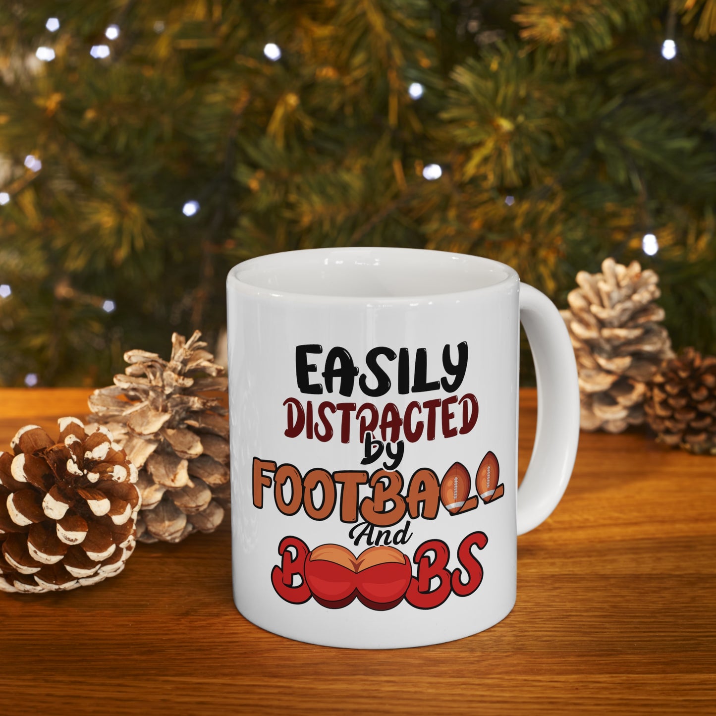 Easily Distracted by Football and Boobs-Funny Ceramic Mug 11oz