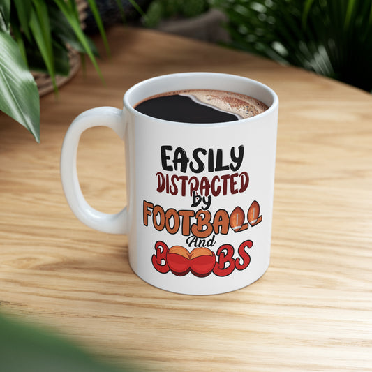 Easily Distracted by Football and Boobs-Funny Ceramic Mug 11oz