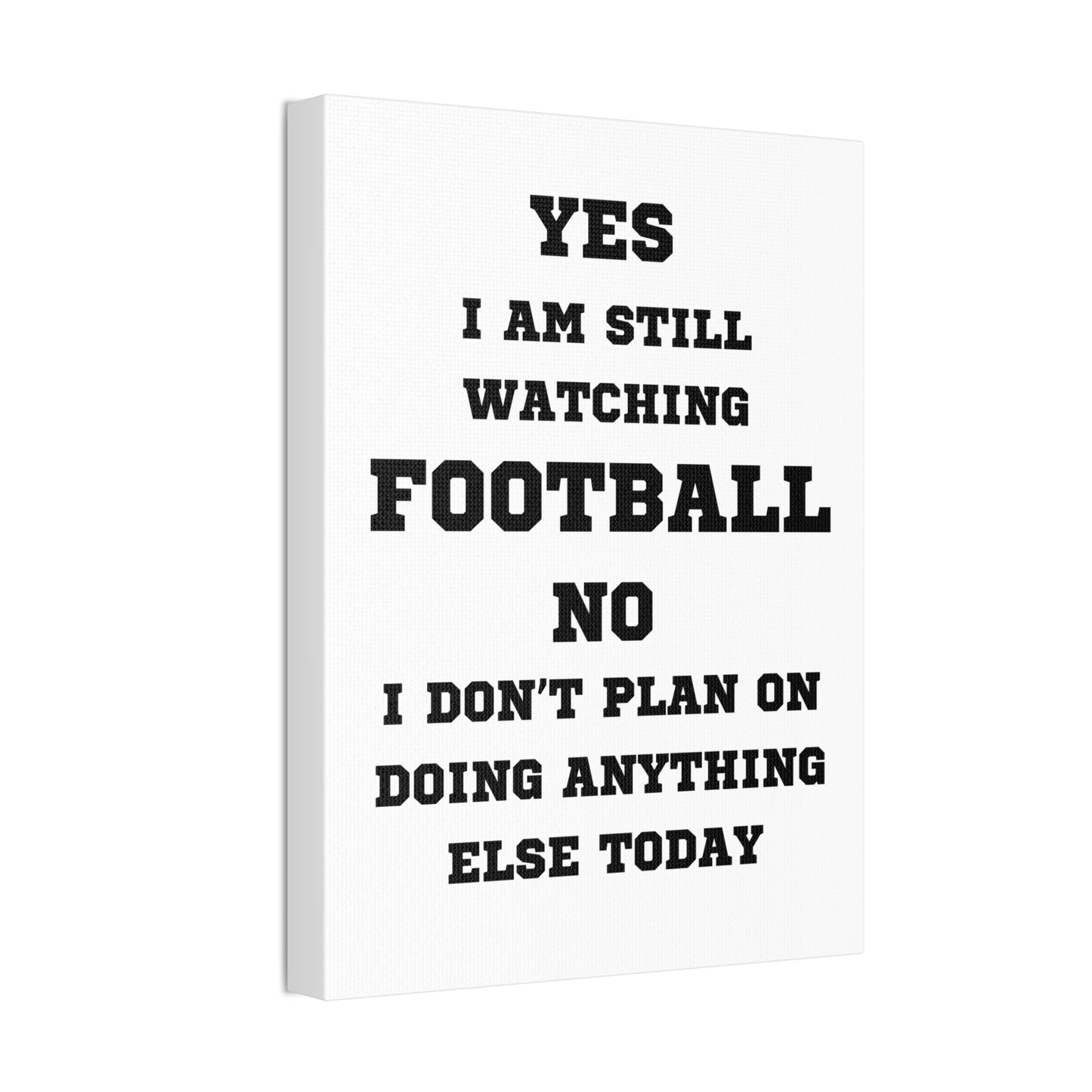 YES I AM STILL WATCHING FOOTBALL CANVAS