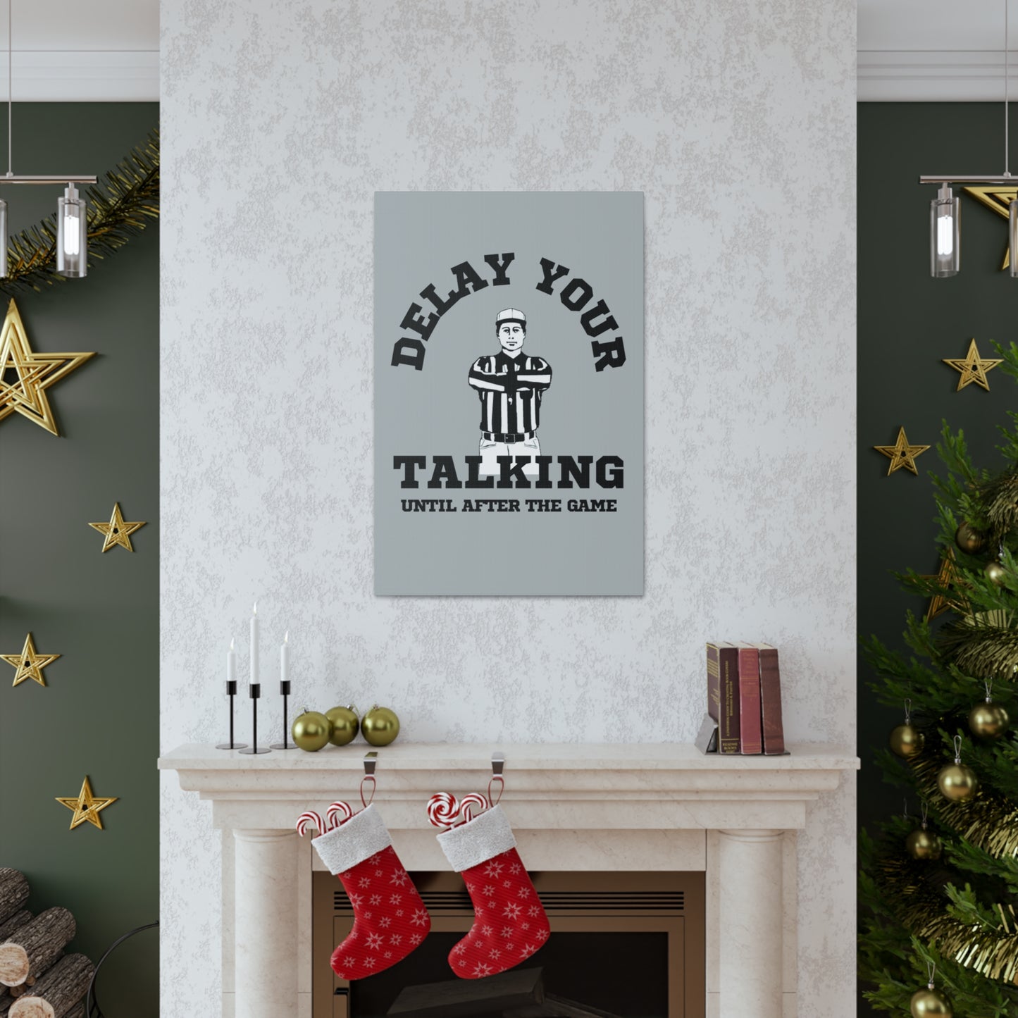 DELAY YOUR TALKING UNTIL AFTER THE GAME- CANVAS