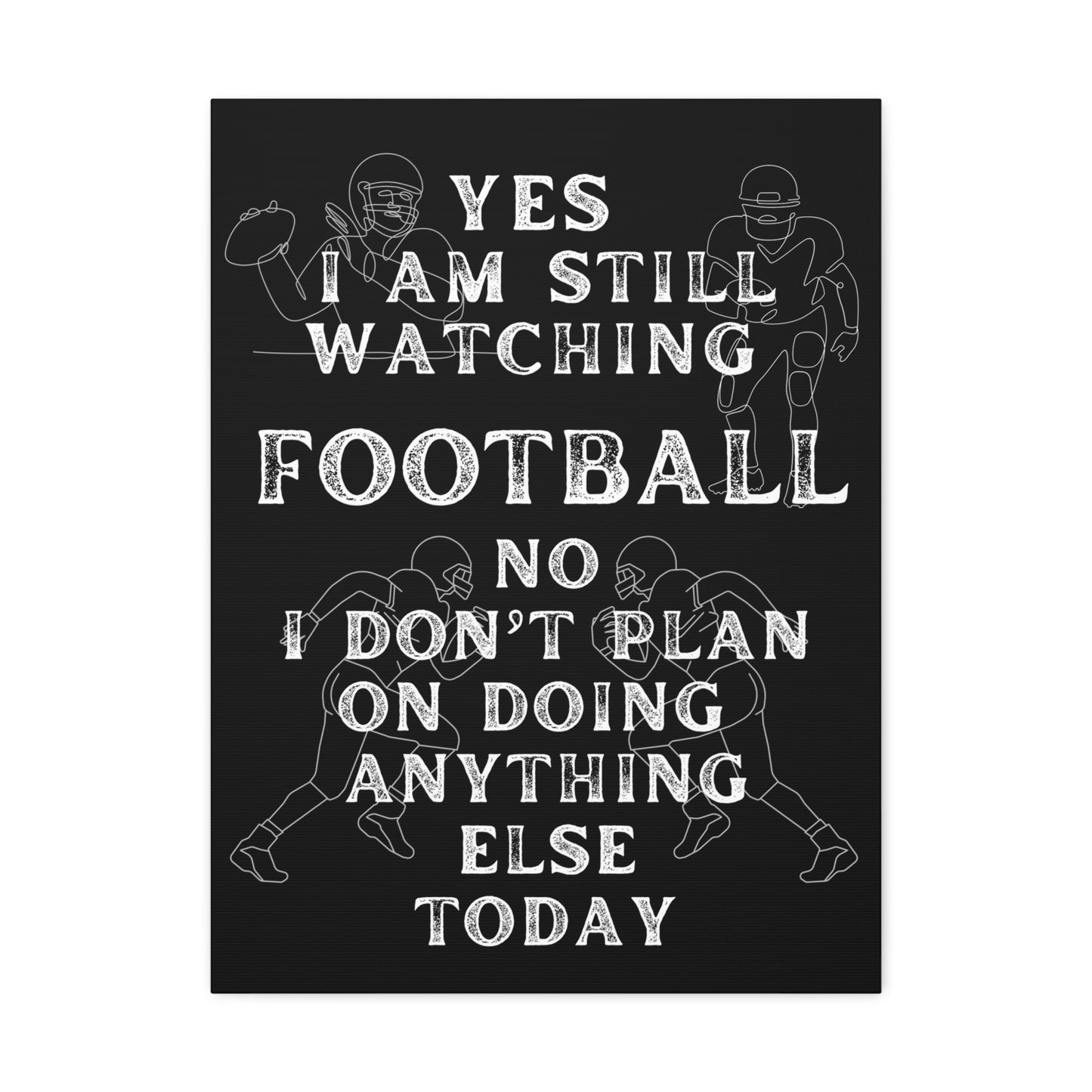 YES I AM STILL WATCHING FOOTBALL