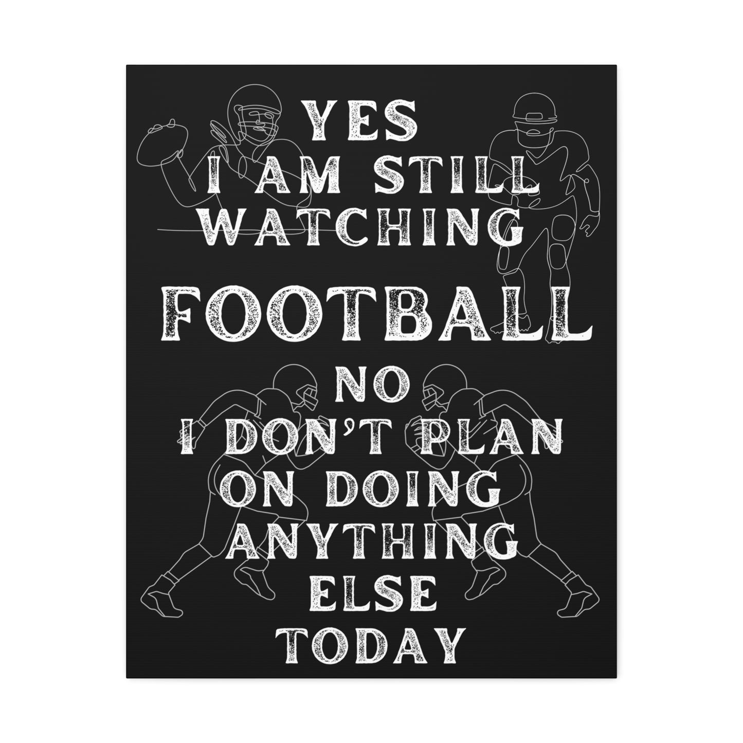 YES I AM STILL WATCHING FOOTBALL