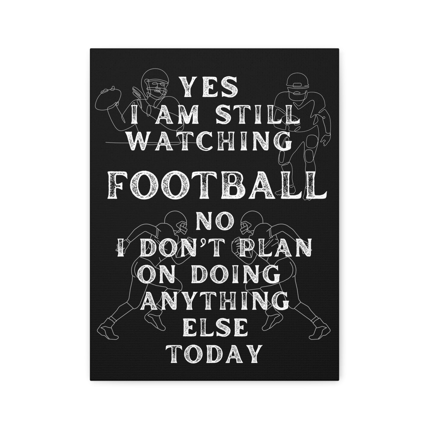 YES I AM STILL WATCHING FOOTBALL