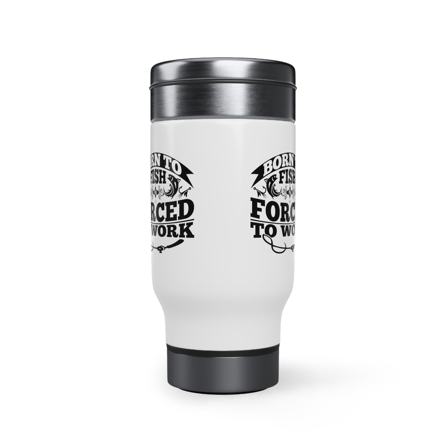 BORN TO FISH FORCED TO WORK TRAVEL MUG 14oz