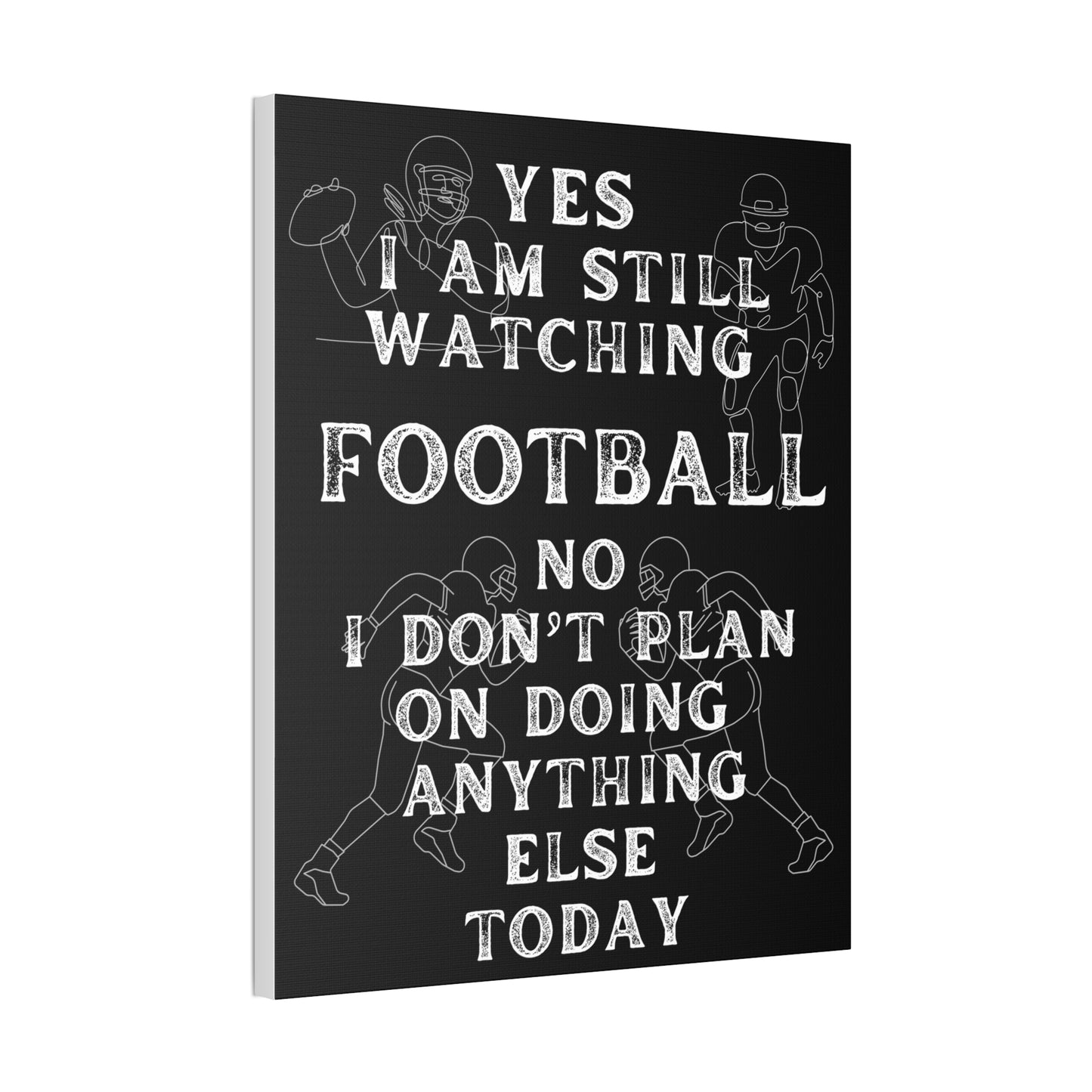 YES I AM STILL WATCHING FOOTBALL