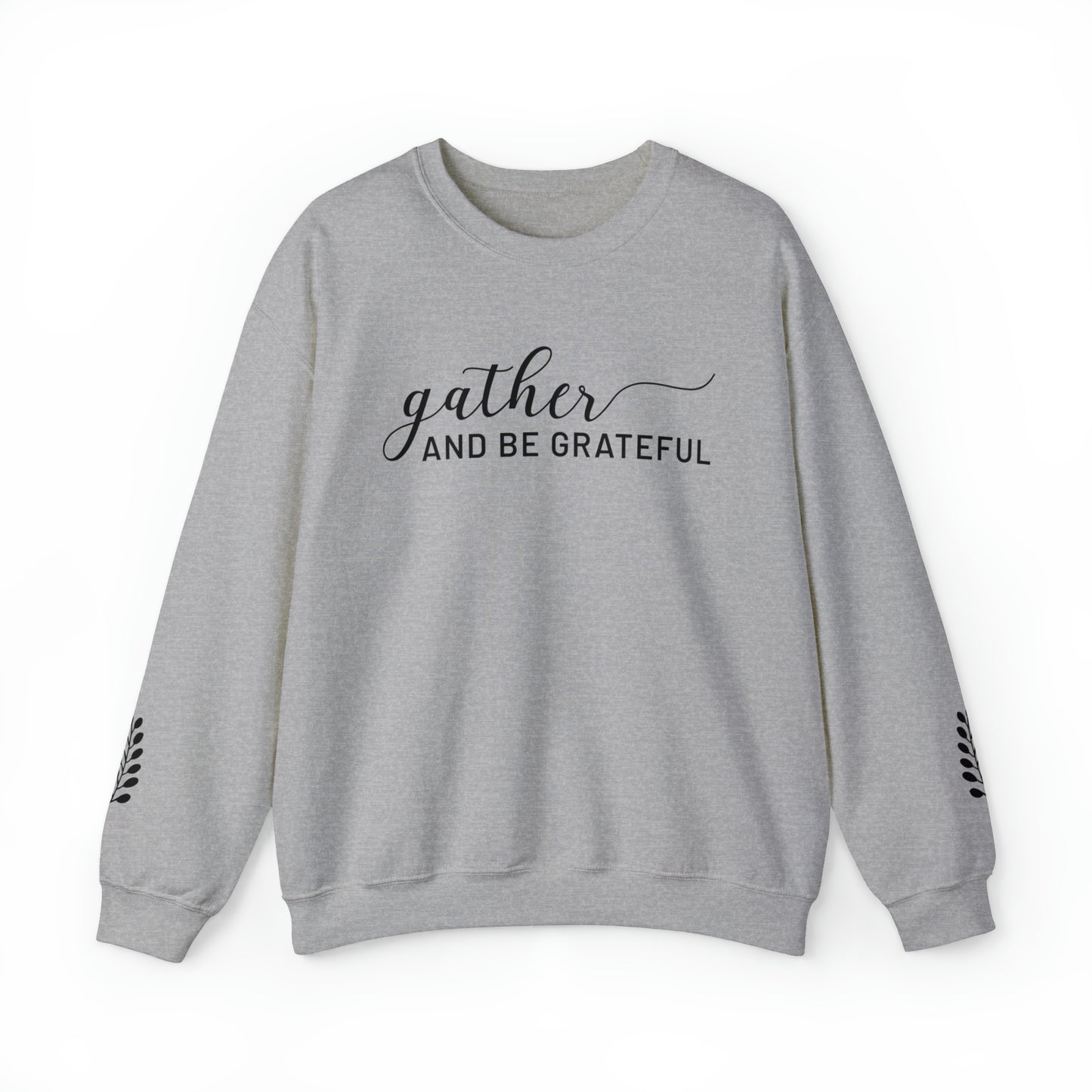 Gather and be Grateful - Heavy blend Sweatshirt