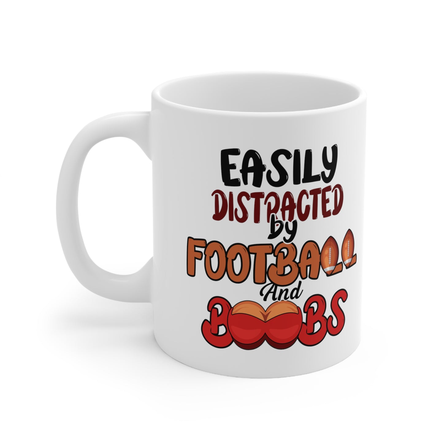 Easily Distracted by Football and Boobs-Funny Ceramic Mug 11oz