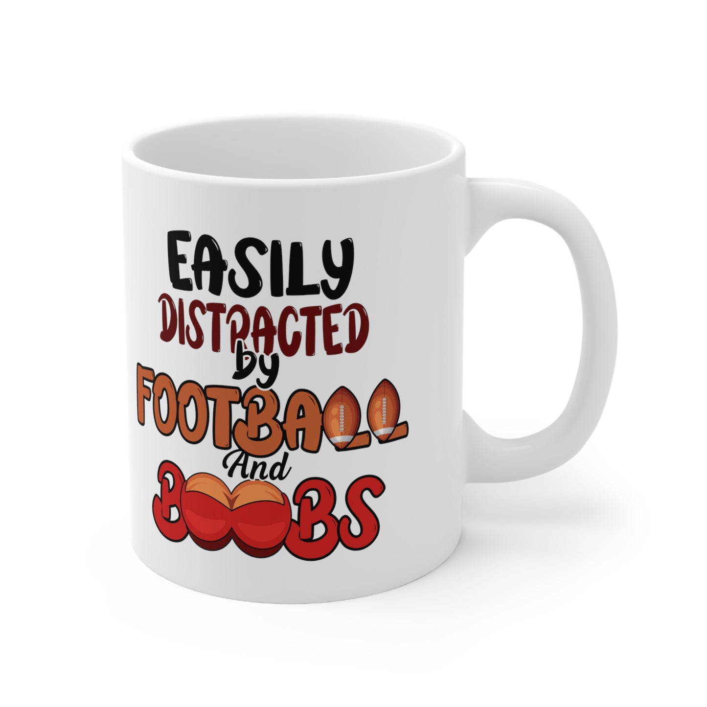 Easily Distracted by Football and Boobs-Funny Ceramic Mug 11oz