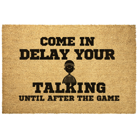 DELAY YOUR TALKING UNTIL AFTER-OUTSIDE DOOR MAT