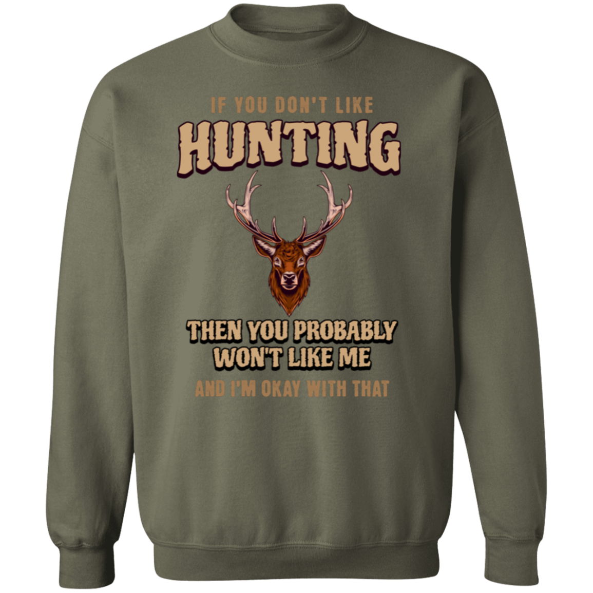 if You Don't Like Hunting | Crew Neck Sweatshirt