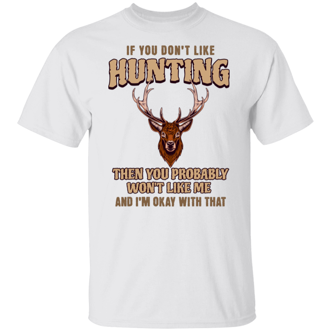 IF YOU DON'T LIKE HUNTING - T-SHIRT