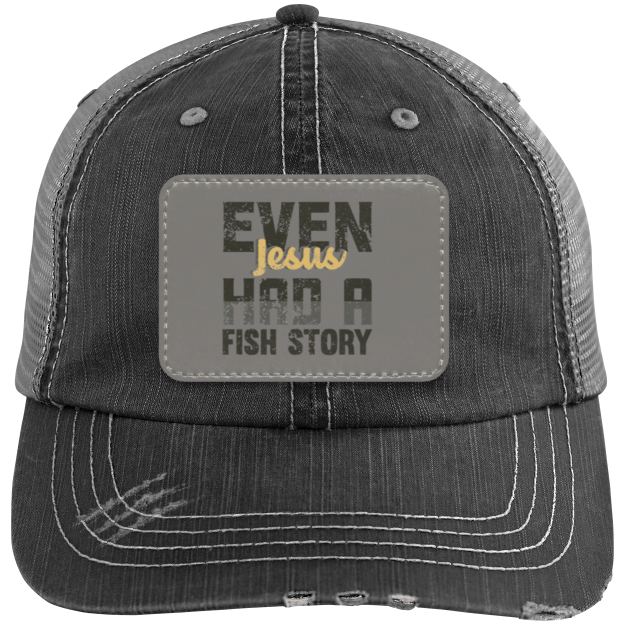 Even Jesus had a Fish Story- Trucker Hat