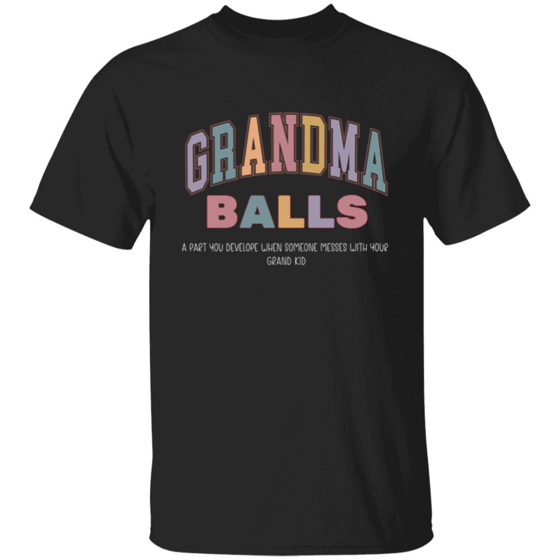 GrandMa Balls - A part you develop when someone messes with your grand kids T-Shirt