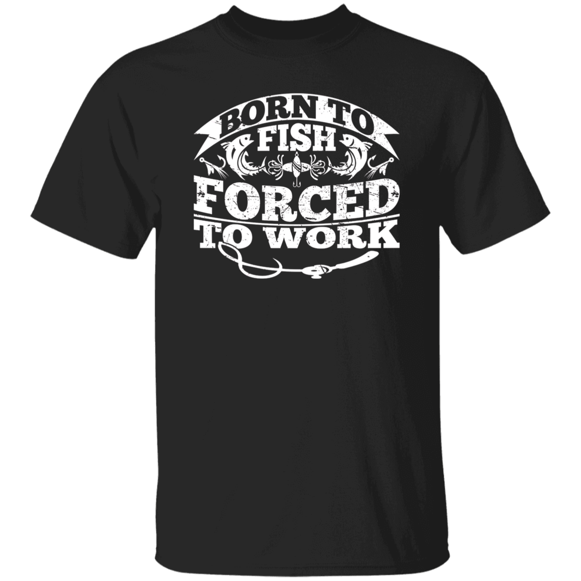 Born to Fish Forced to Work - T-Shirt