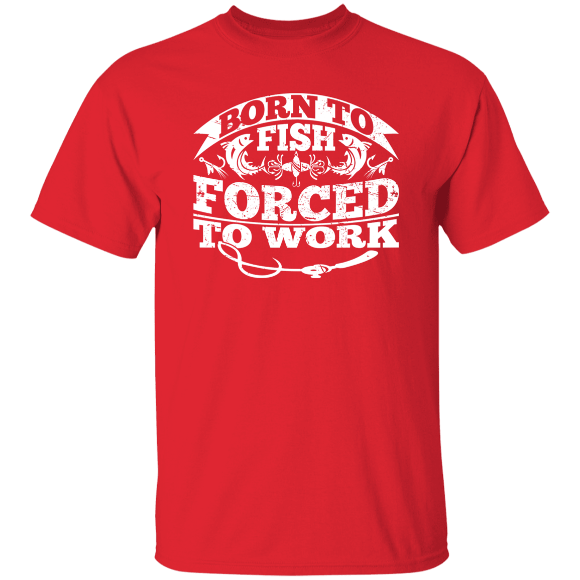 Born to Fish Forced to Work - T-Shirt