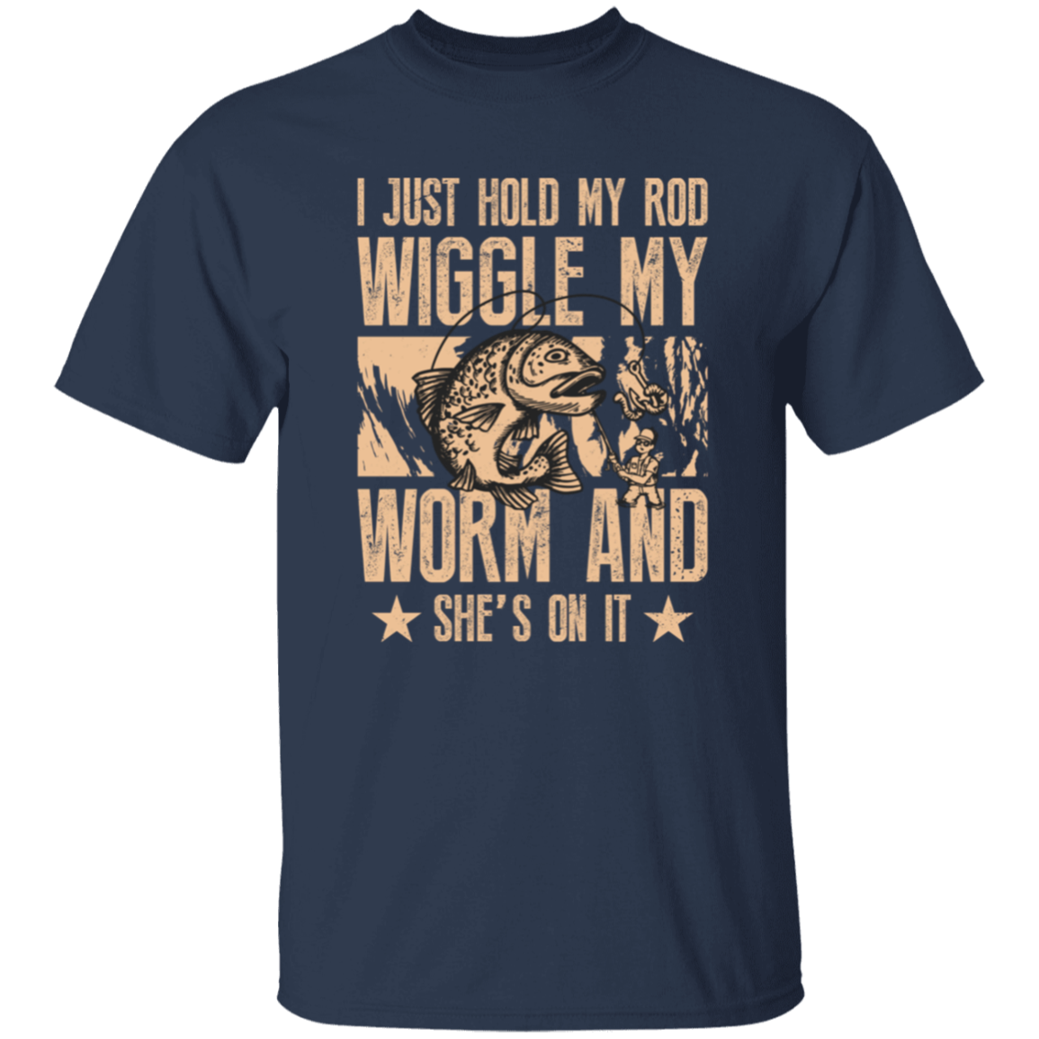 I Just Hold My Rod- Fishing T-Shirt