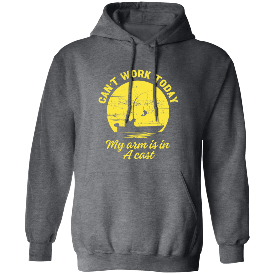 Can't Work Today- My Arm is in a Cast- Pullover Hoodie Sweatshirt