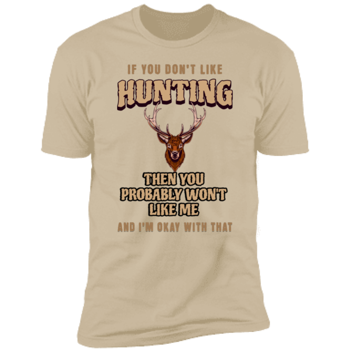 If You Don't like Hunting.. Premium T-shirt