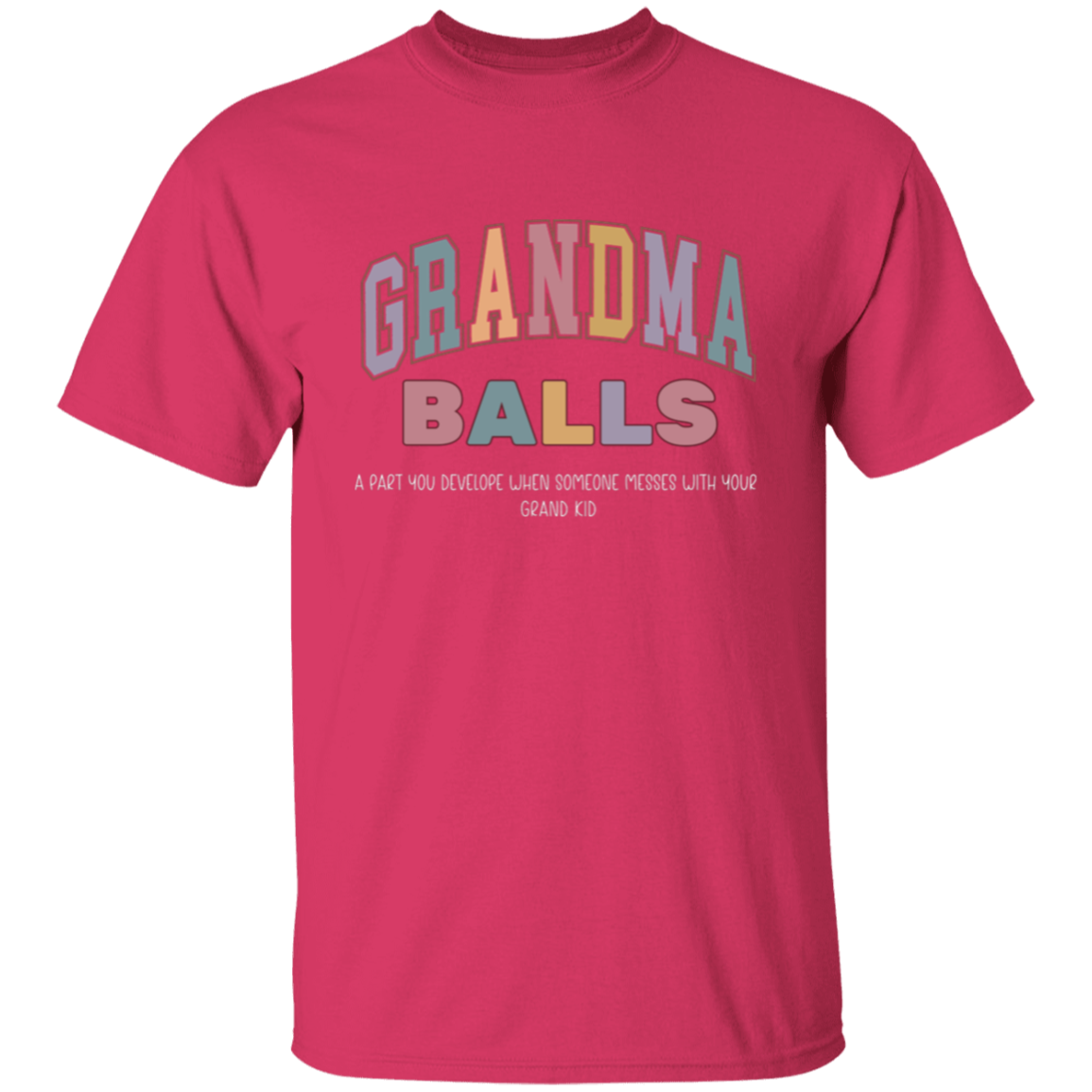 GrandMa Balls - A part you develop when someone messes with your grand kids T-Shirt