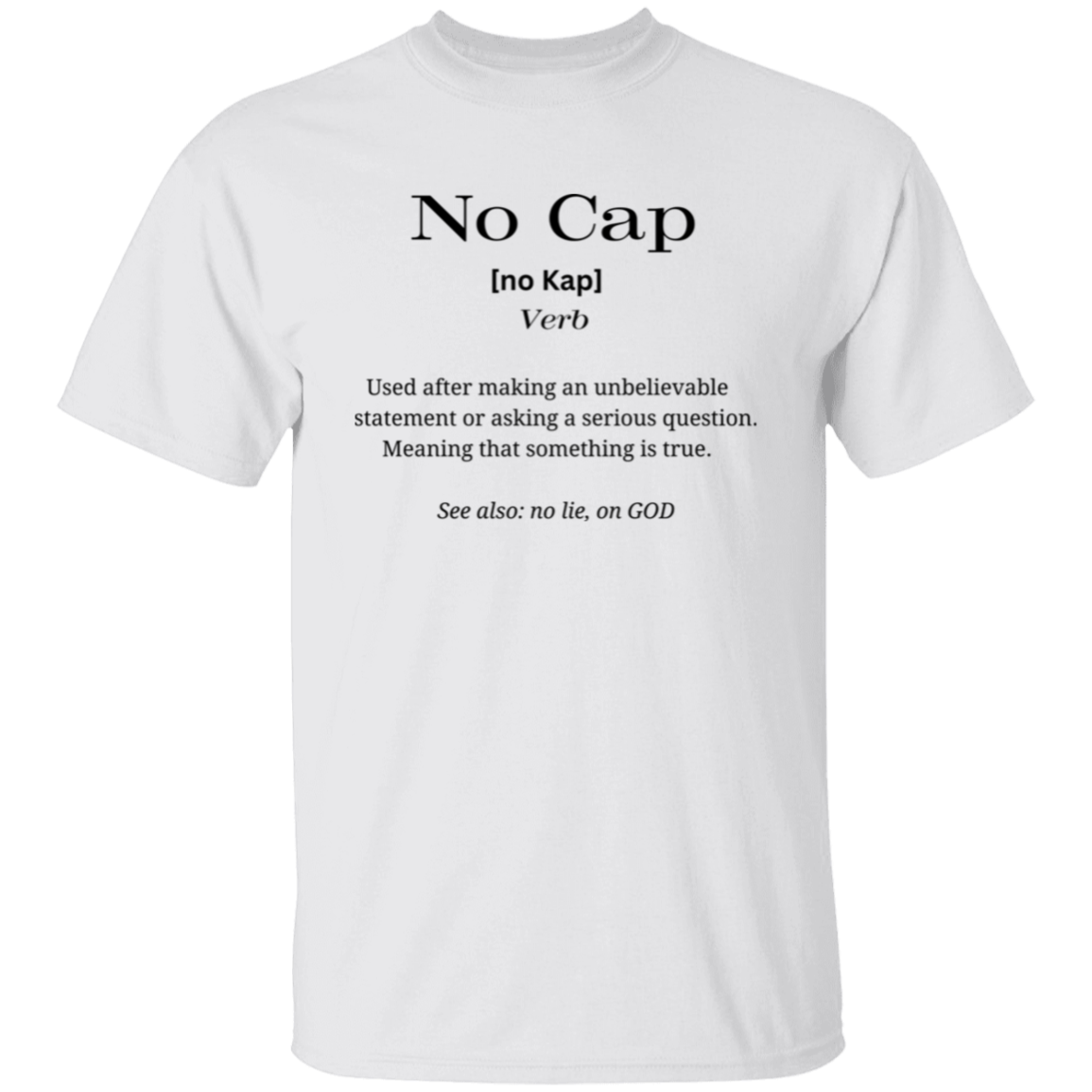 No Cap - Dictionary Def- T-Shirt