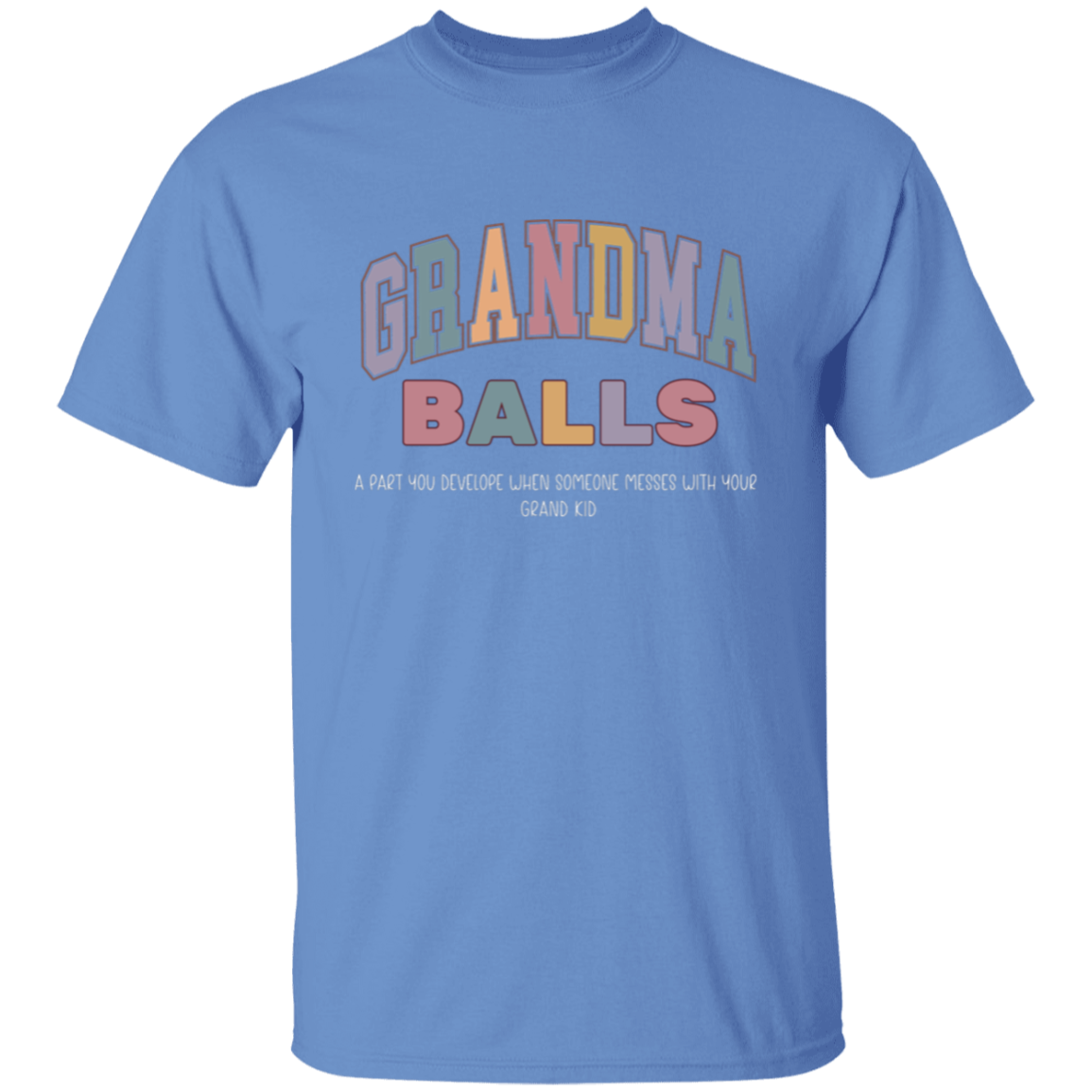 GrandMa Balls - A part you develop when someone messes with your grand kids T-Shirt