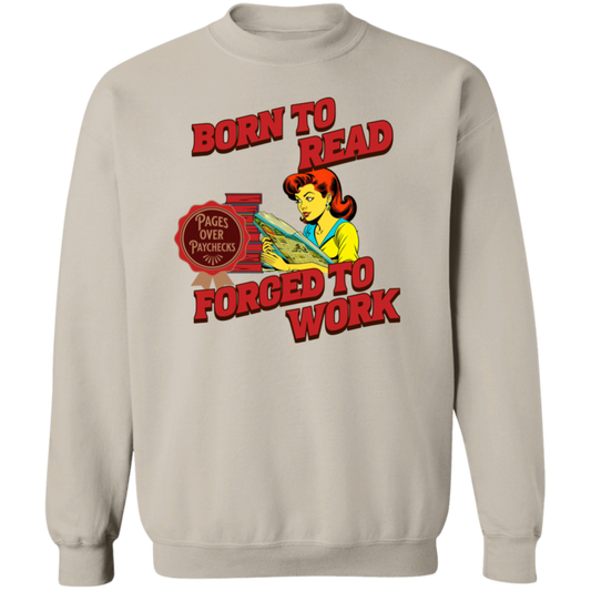 Born to Read Forced to Work - Sweatshirt