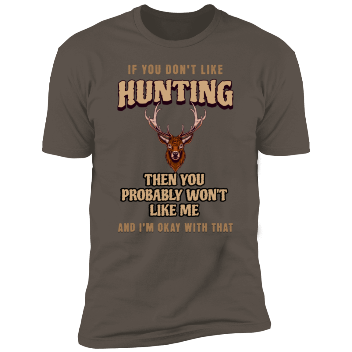 If You Don't like Hunting.. Premium T-shirt