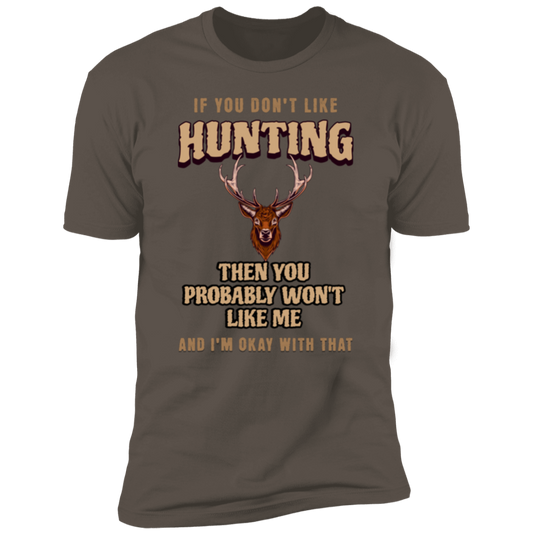 If You Don't like Hunting.. Premium T-shirt