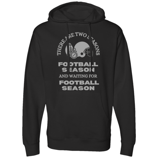 THERE ARE ONLY TWO SEASONS FOOTBALL AND WAITING FOR FOOTBALL- Hoodie