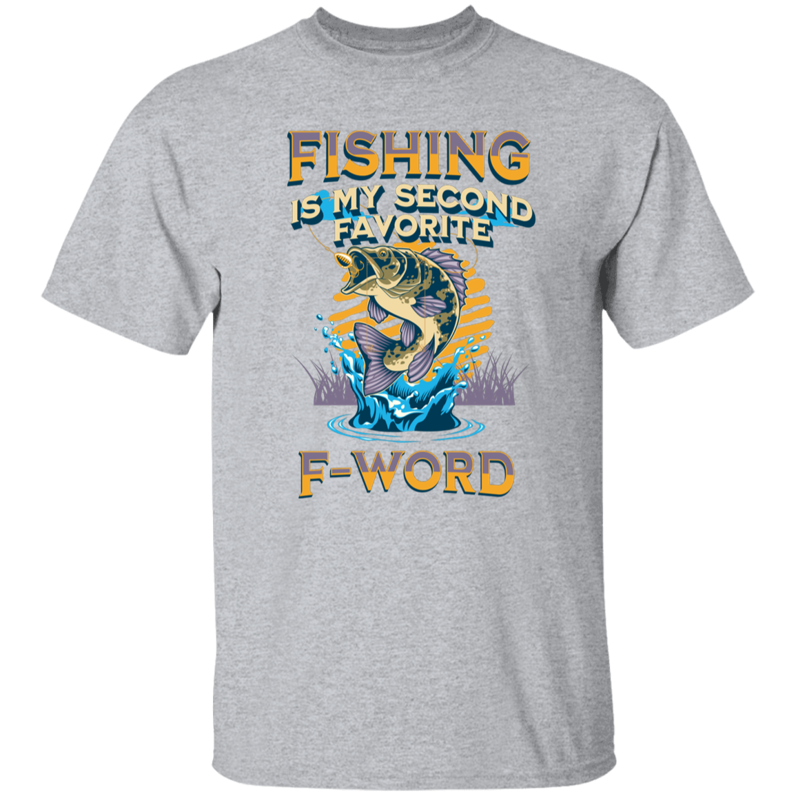 Fishing is my Second Favorite F-Word- Fishing T-Shirt