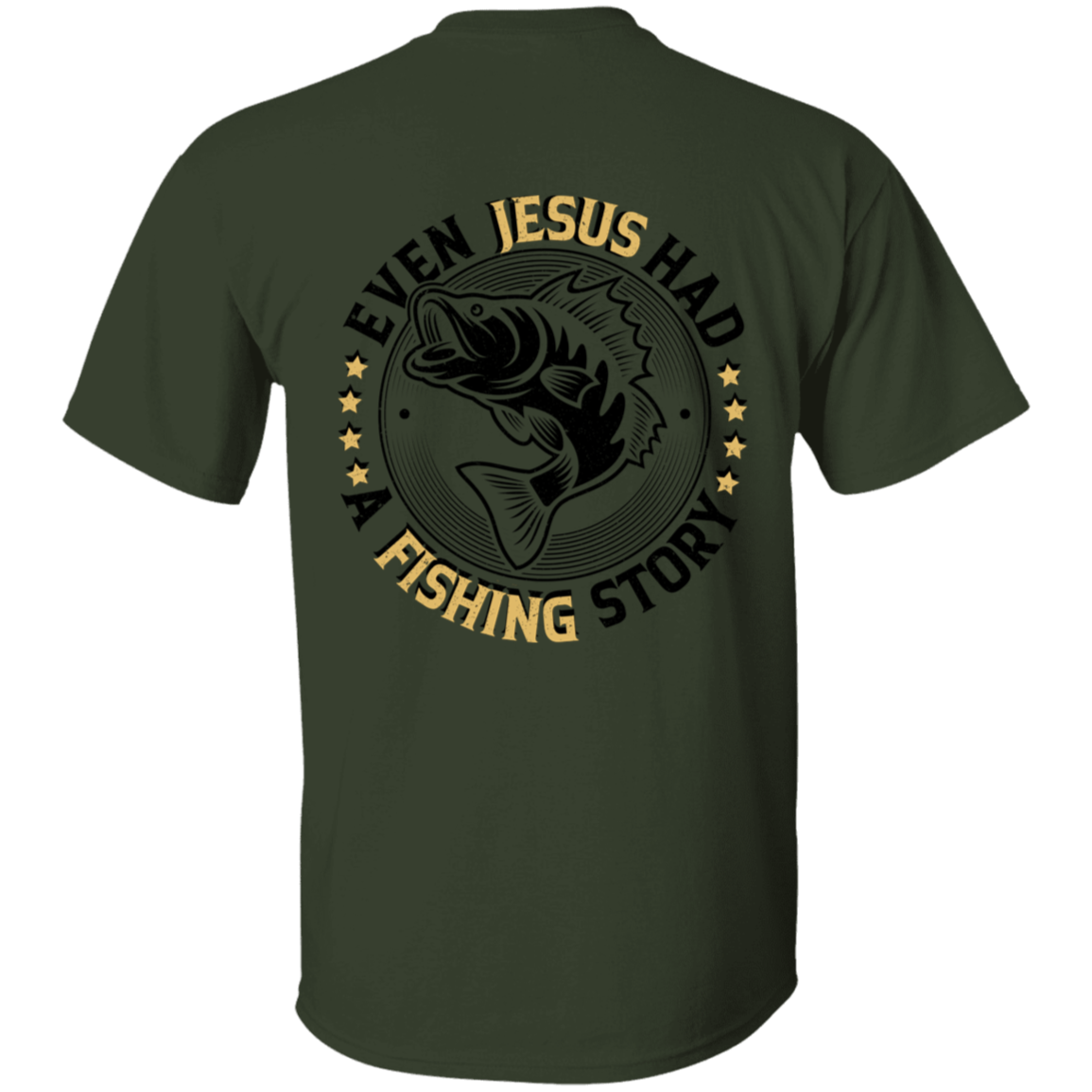 Even Jesus had a Fishing Story T-Shirt