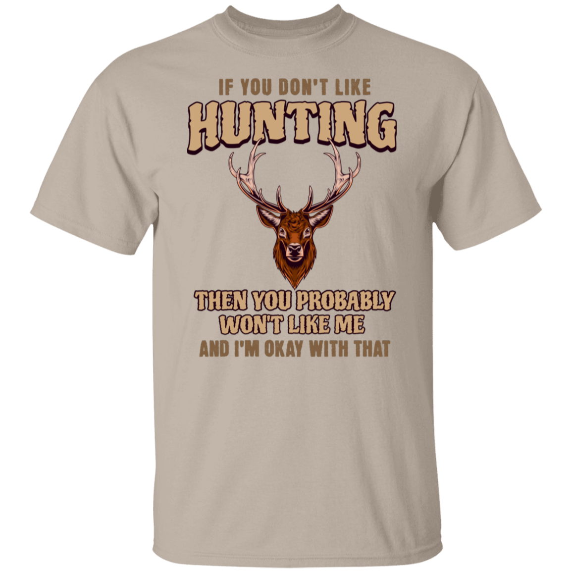 IF YOU DON'T LIKE HUNTING - T-SHIRT