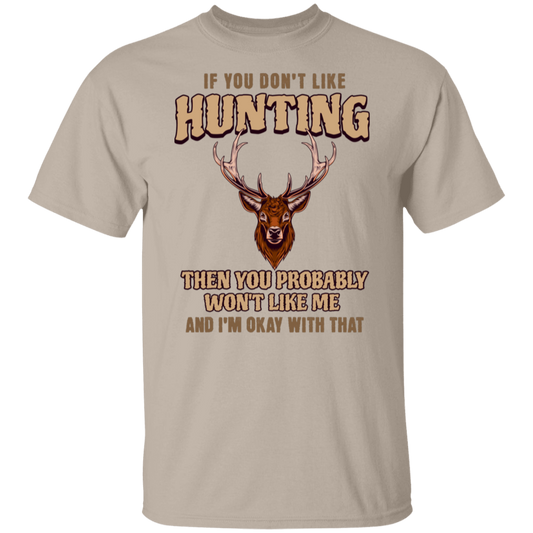 IF YOU DON'T LIKE HUNTING - T-SHIRT