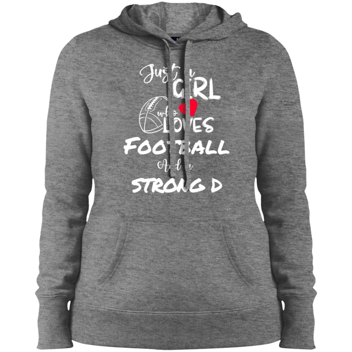 Just a girl who loves football and a strong D- Hoodie