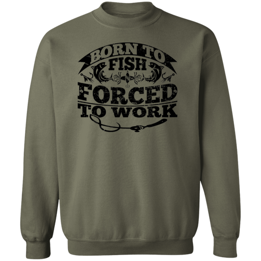 Born To Fish Forced to Work V2-Sweatshirt