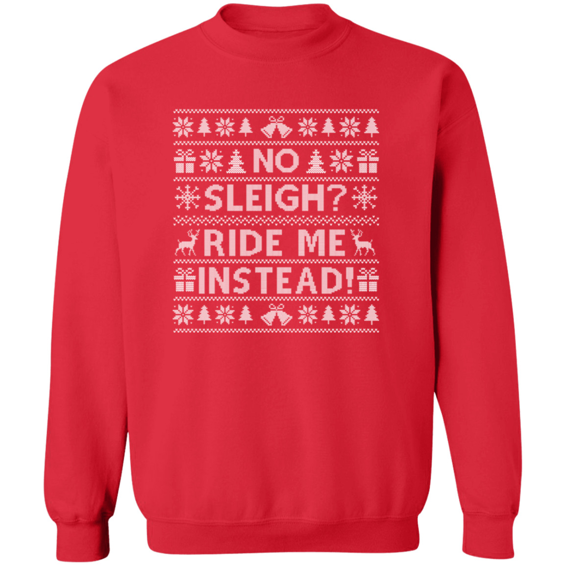 Funny No Sleigh? Ride Me Instead! Christmas Sweatshirt