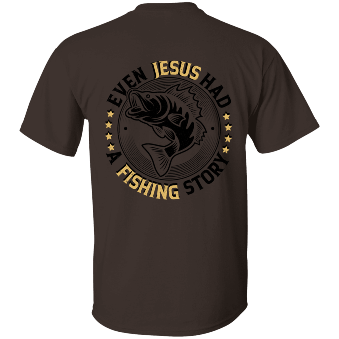 Even Jesus had a Fishing Story T-Shirt